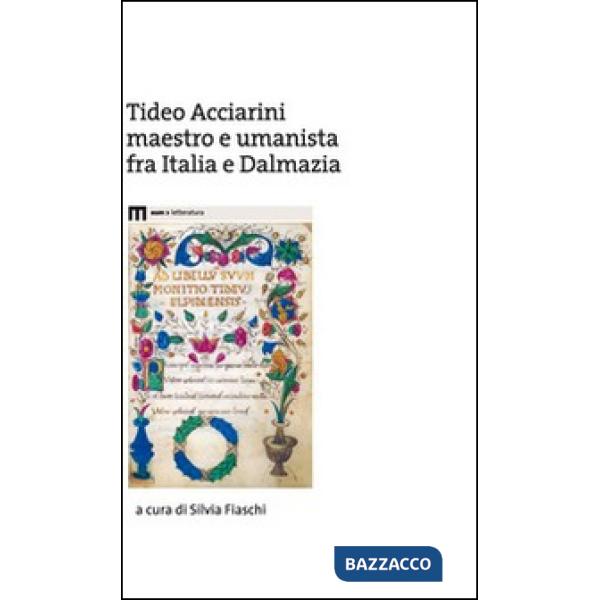 Tideo Acciarini maestro e umanista fra Italia e Dalmazia