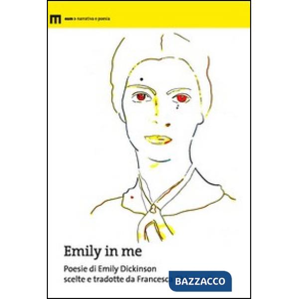 Emily in me. Poesie di Emily Dickinson scelte e tradotte da Francesca Chiusaroli