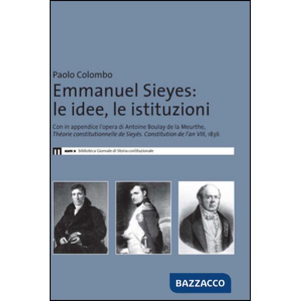 Emmanuel Sieyes. Le idee, le istituzioni