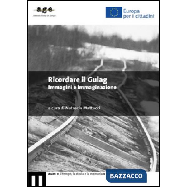 Ricordare il Gulag. Immagini e immaginazione