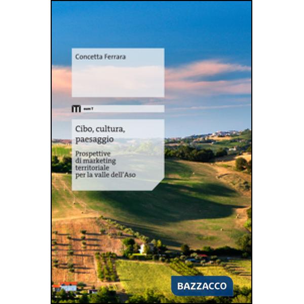 Cibo, cultura, paesaggio. Prospettive di marketing territoriale per la valle dell'Aso