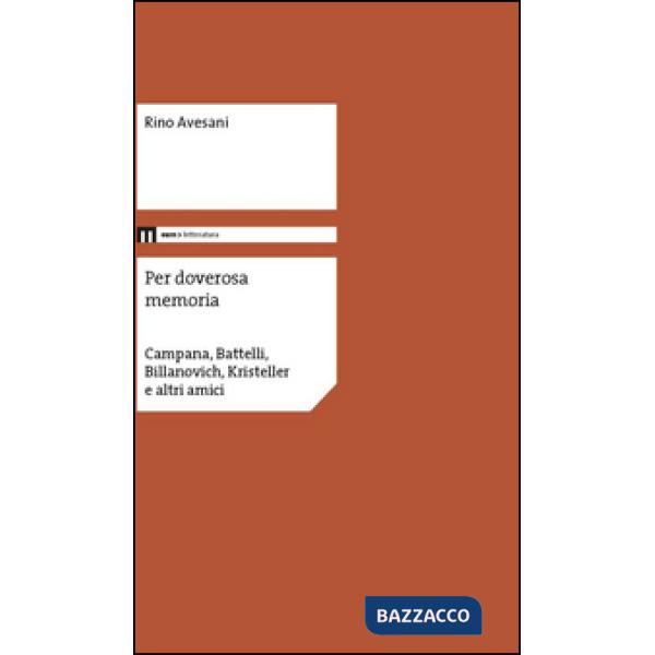 Per doverosa memoria. Campana, Battelli, Billanovich, Kristeller e altri nomi