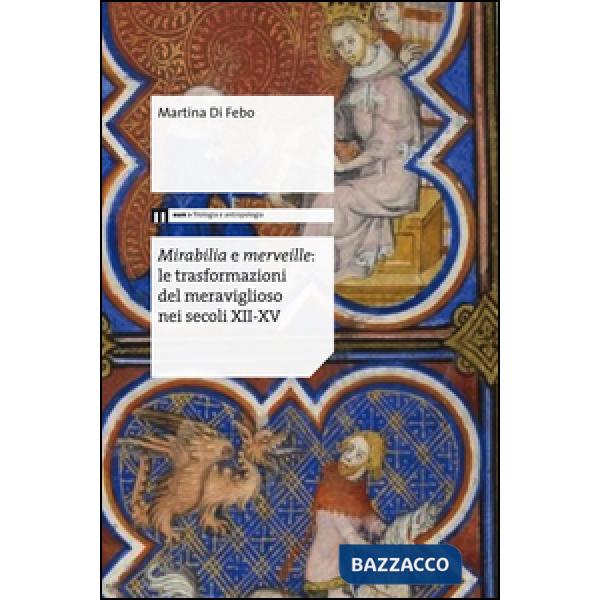 Mirabilia e merveille. Le trasformazioni del meraviglioso nei secoli XII-XV