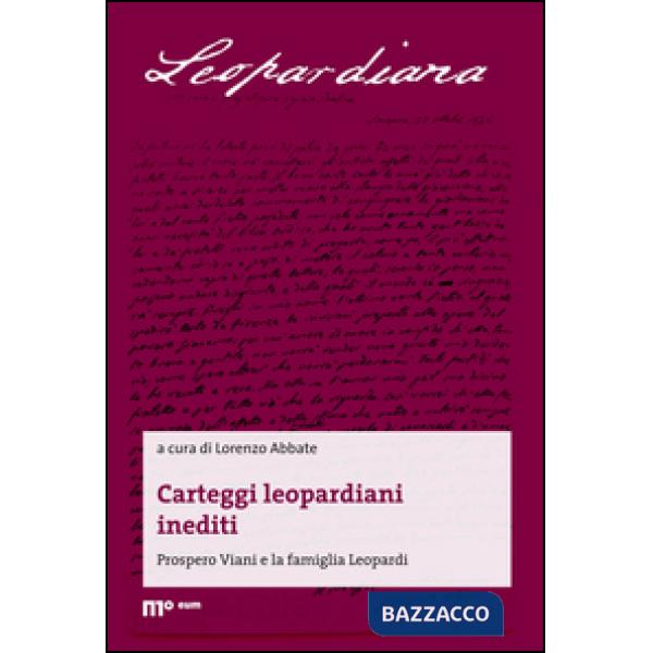 Carteggi leopardiani inediti. Prospero Viani e la famiglia Leopardi