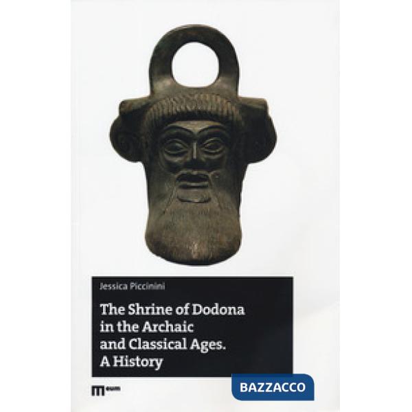 Shrine of Dodona in the archaic and classical ages. A History (The)