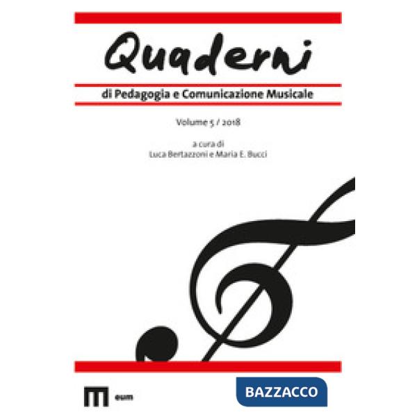 Quaderni di pedagogia e comunicazione musicale (2018). Vol. 5
