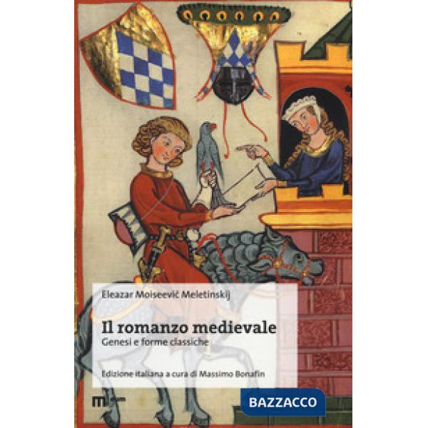 Romanzo medievale. Genesi e forme classiche (Il)