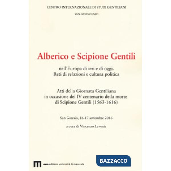 Atti della Giornata Gentiliana in occasione del IV centenario della morte di Scipione Gentili (1563-1616)