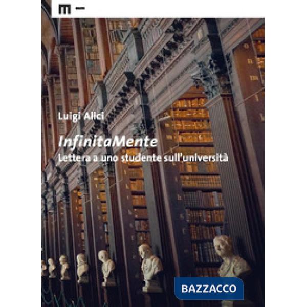 InfinitaMente. Lettera a uno studente sull'università
