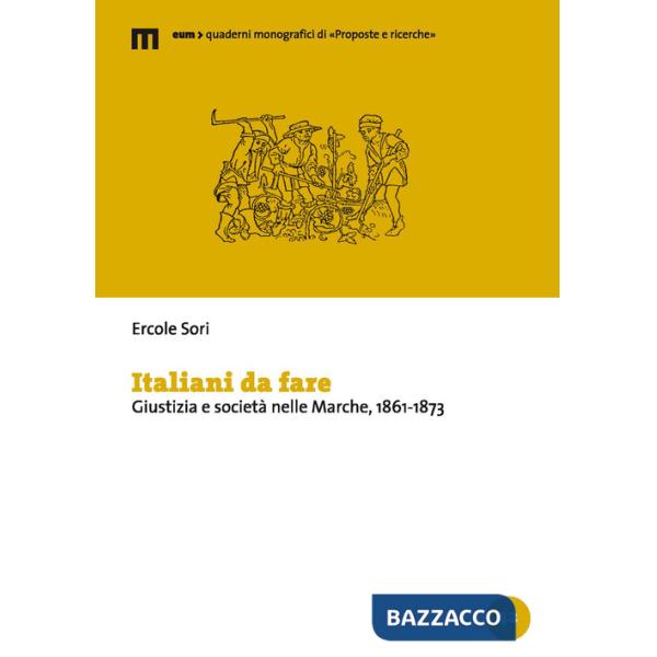 Italiani da fare. Giustizia e società nelle Marche, 1861-1873