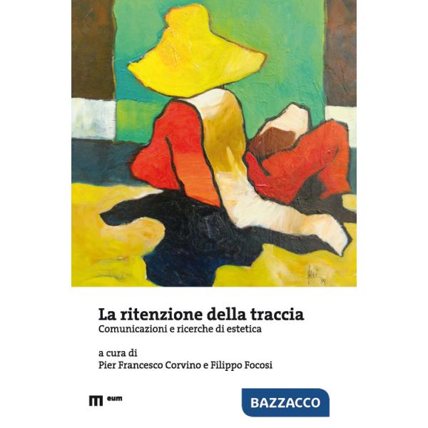 Ritenzione della traccia. Comunicazioni e ricerche di estetica (La)