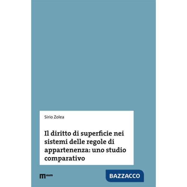 Diritto di superficie nei sistemi delle regole di appartenenza: uno studio comparativo (Il)