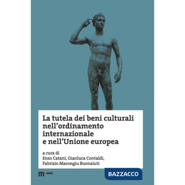 Tutela dei beni culturali nell'ordinamento internazionale e nell'Unione europea (La)