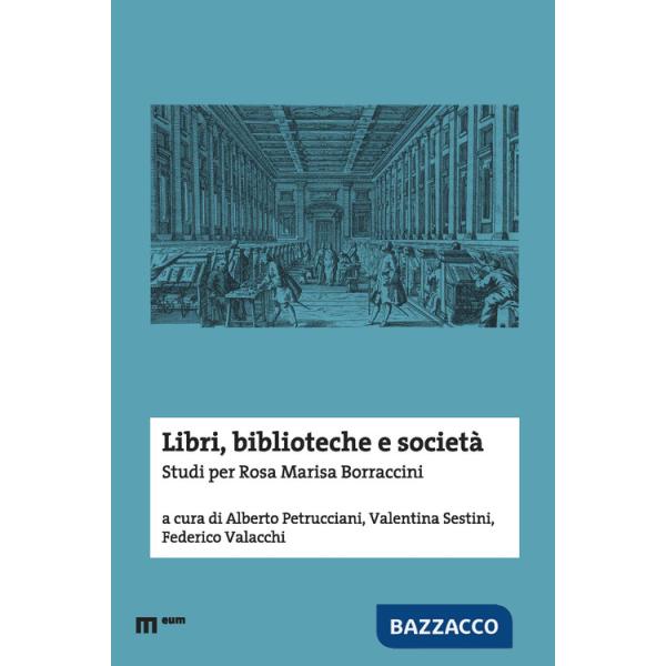 Libri, biblioteche e società. Studi per Rosa Marisa Borraccini