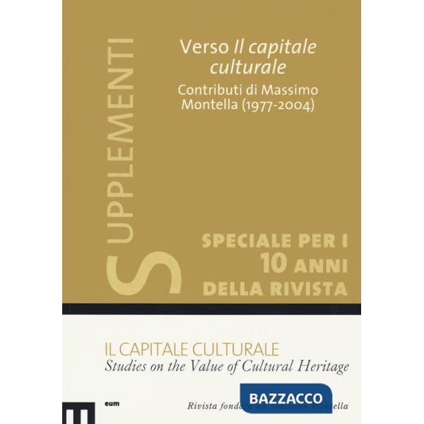 Capitale culturale: Studies on the value of cultural heritage (2020) (Il). Vol. 1: Verso il capitale culturale. Contributi di Ma