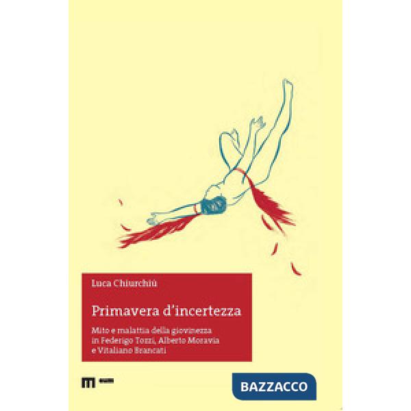 Primavera di incertezza. Mito e malattia della giovinezza in Federigo Tozzi, Alberto Moravia e Vitaliano Brancati