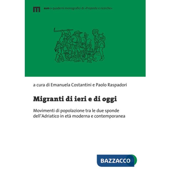 Migranti di ieri e di oggi. Movimenti di popolazione tra le due sponde dell'Adriatico in età moderna e contemporanea