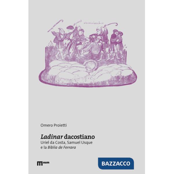 Ladinar dacostiano. Uriel da Costa, Samuel Usque e la «Biblia de Ferrara»