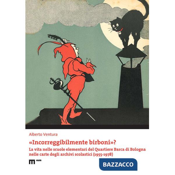 «Incorreggibilmente birboni»? La vita nelle scuole elementari del quartiere Barca di Bologna nelle carte degli archivi scolastic