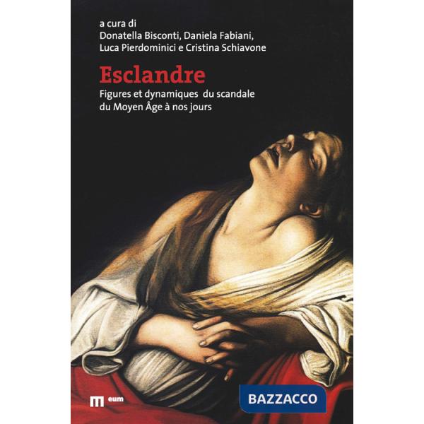 Esclandre. Figures et dynamiques du scandale du Moyen Âge à nos jours
