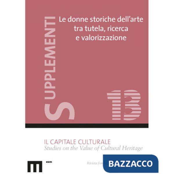 Donne storiche dell'arte tra tutela, ricerca e valore (Le)