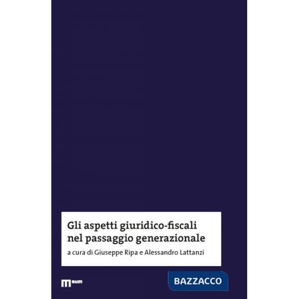 Aspetti giuridico-fiscali nel passaggio generazionale (Gli)