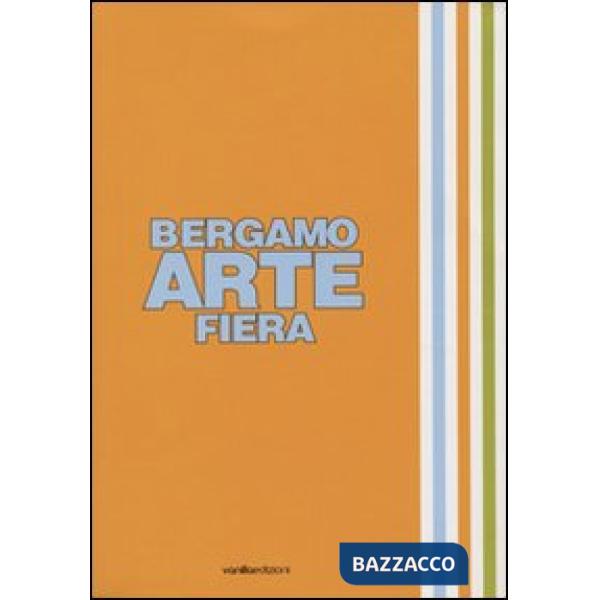 Bergamo arte fiera 2007. Ediz. illustrata