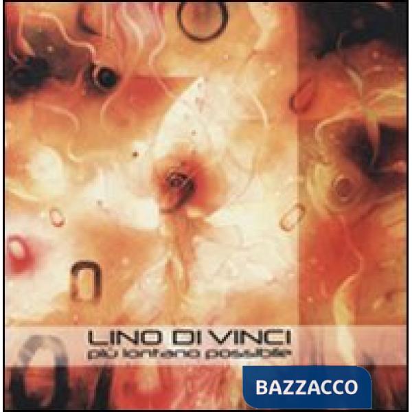 Lino Di Vinci. Più lontano possibile
