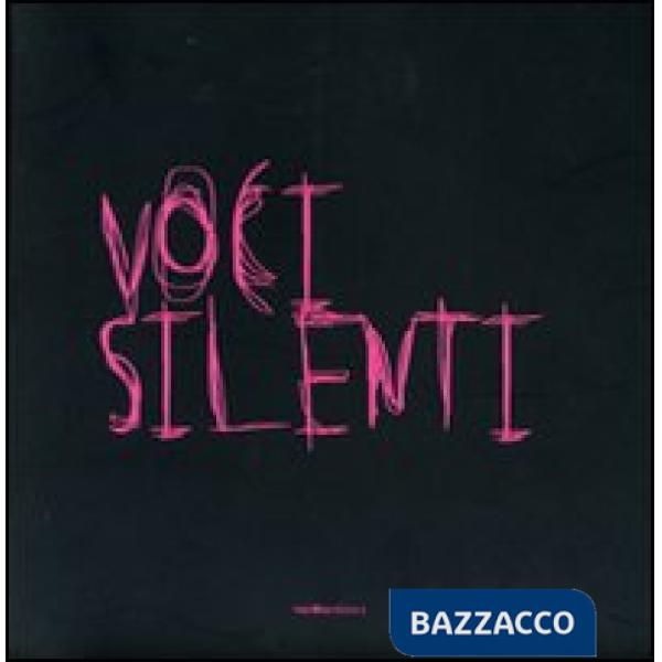 Voci silenti. Ediz. illustrata