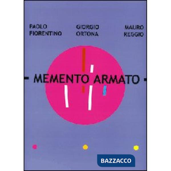 Memento armato. Catalogo della mostra (Milano, 7 febbraio-2 marzo 2008). Ediz. italiana e inglese