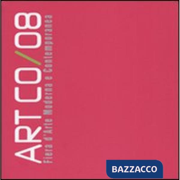 Art'co/08. Fiera d'arte moderna e contemporanea. Catalogo della mostra (Erba, 16