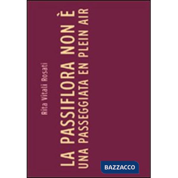 Passiflora non è una passeggiata en plein air (La)