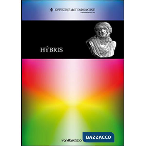 Hýbris. La dismisura come pratica di comunicazione. Ediz. illustrata