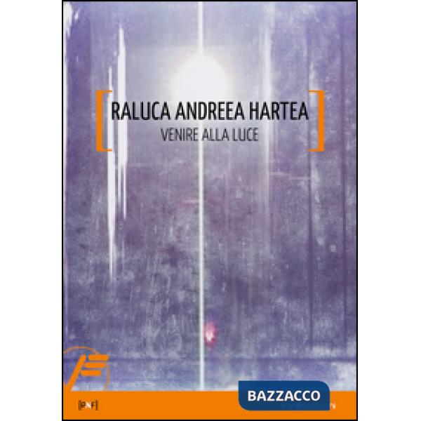 Raluca Andreea Hartea. Venire alla luce