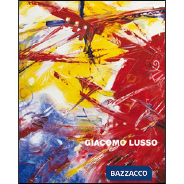 Giacomo Lusso. Dei segni la poetica