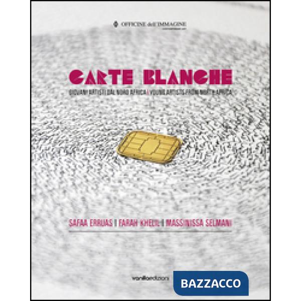 Carte blanche. Giovani artisti dal Nord Africa. Catalogo della mostra (Milano, 2