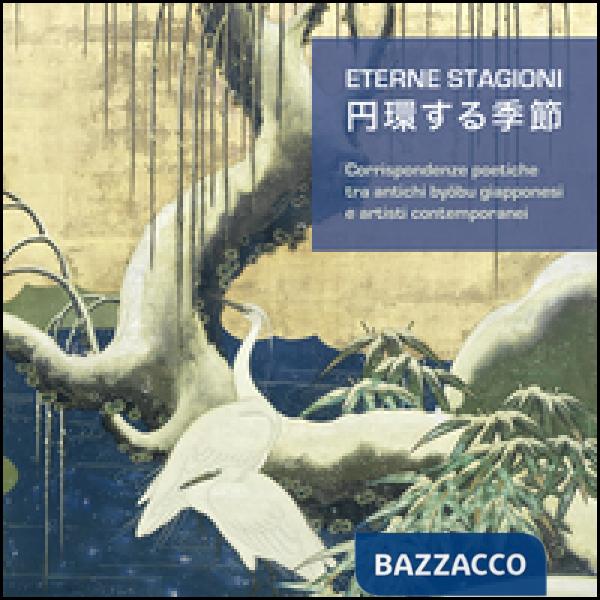 Eterne stagioni. Corrispondenze poetiche tra antichi byobu giapponesi e artisti 