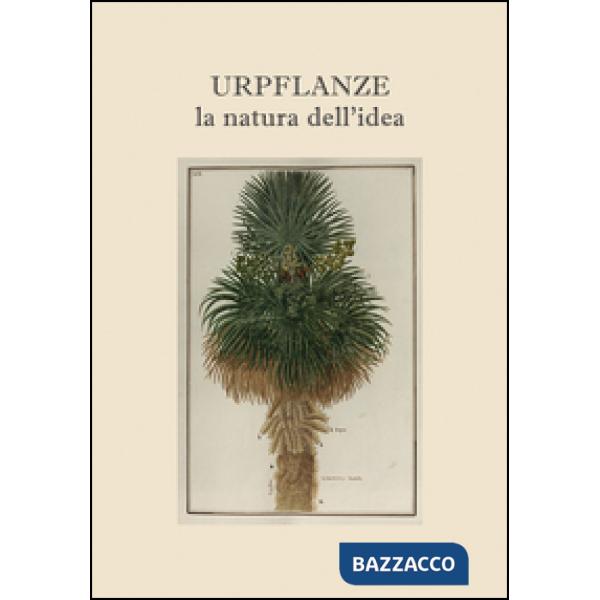Urpflanze, la natura dell'idea. Ediz. multilingue