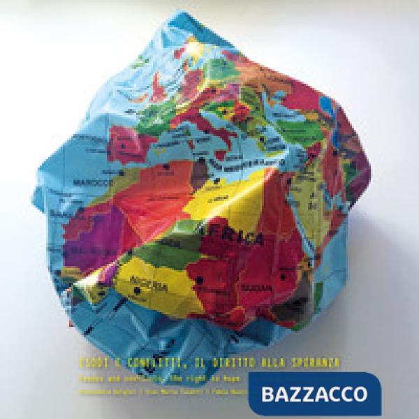 Esodi e conflitti, il diritto alla speranza. Ediz. italiana e inglese