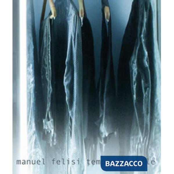 Manuel Felisi. Tempo immobile. Ediz. italiana e inglese