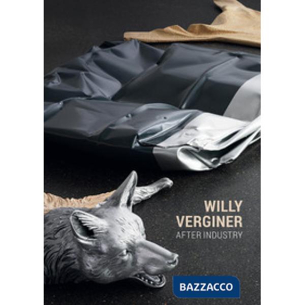 Willy Verginer. After industry. Catalogo della mostra (Monza, 8 ottobre-4 novembre 2017). Ediz. italiana e inglese