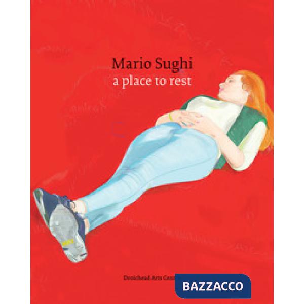 Mario Sughi. A place to rest. Ediz. illustrata