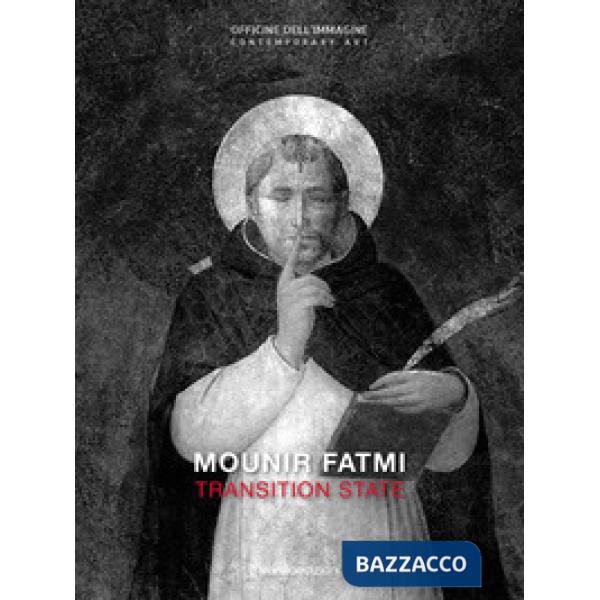 Mounir Fatmi. Transition State. Catalogo della mostra (Milano, 26 ottobre 2017-7