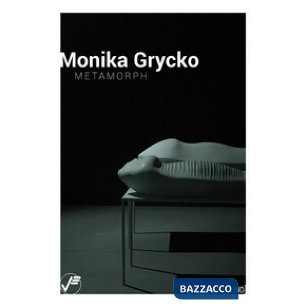 Monika Grycko. Metamorph. Ediz. a colori