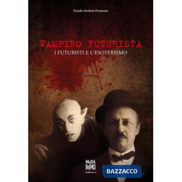Vampiro futurista. I futuristi e l'esoterismo