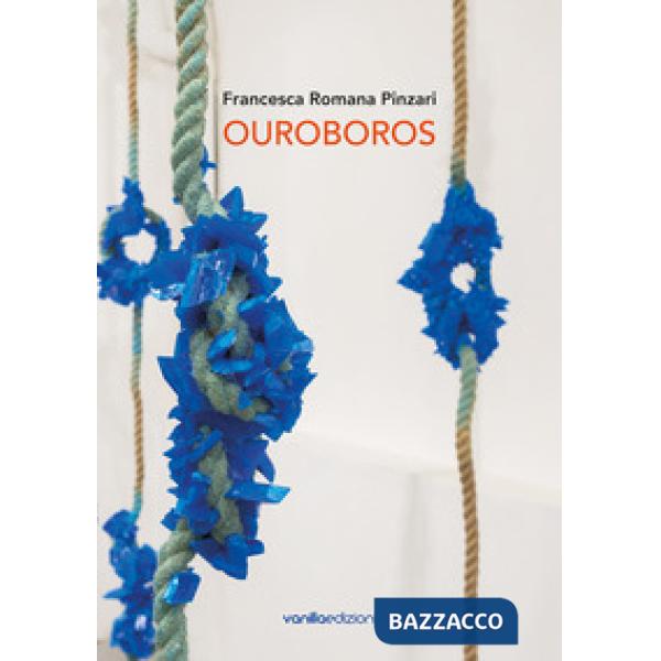 Francesca Romana Pinzari. Ouroboros. Ediz. illustrata