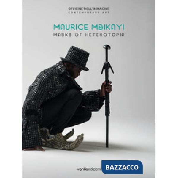 Maurice Mbikayi. Masks of Heterotopia. Catalogo della mostra (Milano, 7 giugno-2