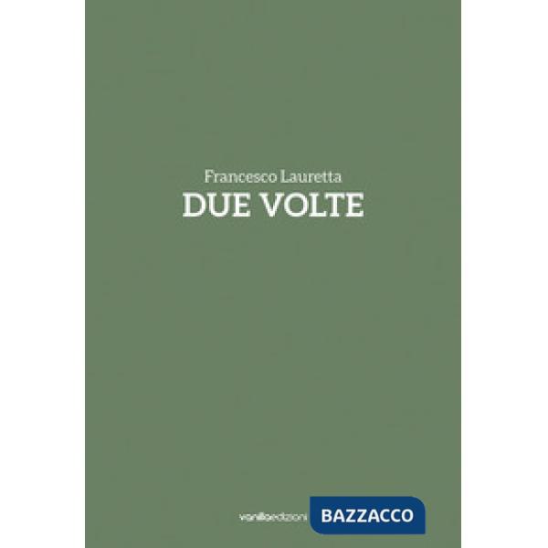 Francesco Lauretta. Due volte. Catalogo della mostra (Milano, 20 settembre-20 ot