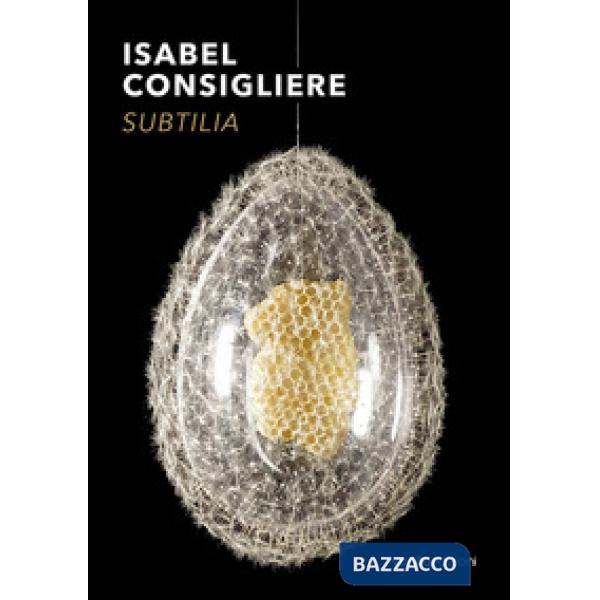 Isabel Consigliere. Subtilia. Catalogo della mostra (Berlino, 5 ottobre-30 novem