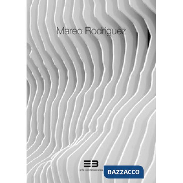Mareo Rodriguez. Expansion. Catalogo della mostra (Brescia, 10 novembre 2018-10 